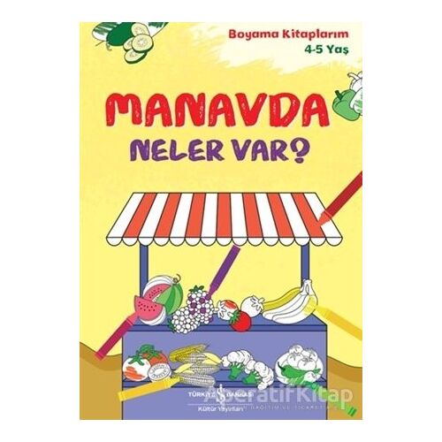 Manavda Neler Var? - Kolektif - İş Bankası Kültür Yayınları