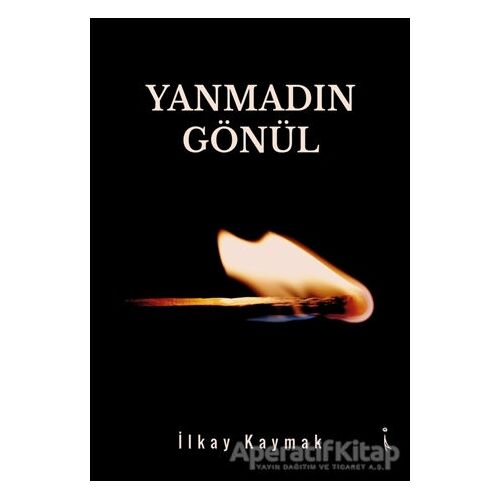 Yanmadın Gönül - İlkay Kaymak - İkinci Adam Yayınları