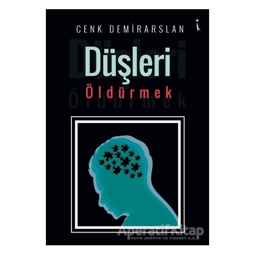 Düşleri Öldürmek - Cenk Demirarslan - İkinci Adam Yayınları