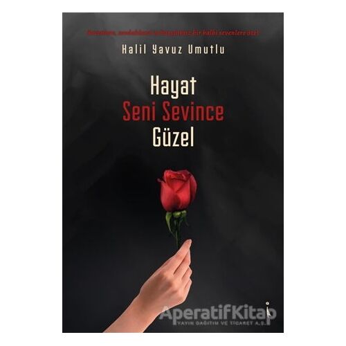 Hayat Seni Sevince Güzel - Halil Yavuz Umutlu - İkinci Adam Yayınları