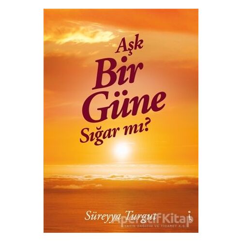 Aşk Bir Güne Sığar Mı? - Süreyya Turgut - İkinci Adam Yayınları