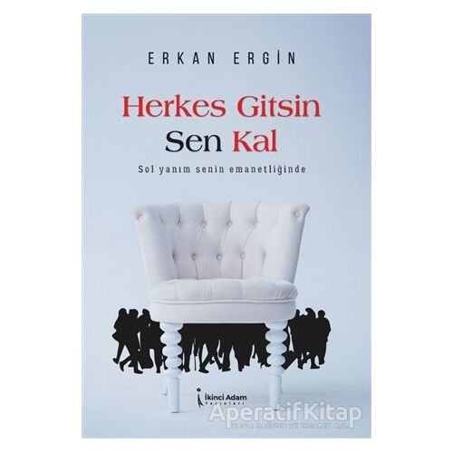 Herkes Gitsin Sen Kal - Erkan Ergin - İkinci Adam Yayınları
