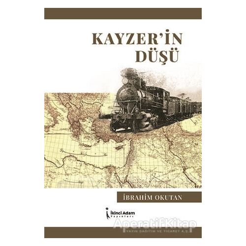 Kayzer’in Düşü - İbrahim Okutan - İkinci Adam Yayınları