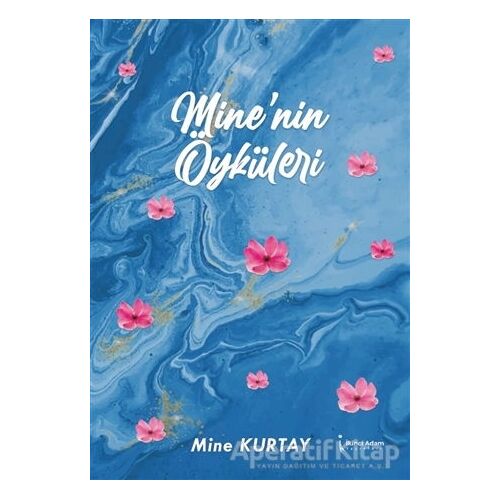 Mine’nin Öyküleri - Mine Kurtay - İkinci Adam Yayınları
