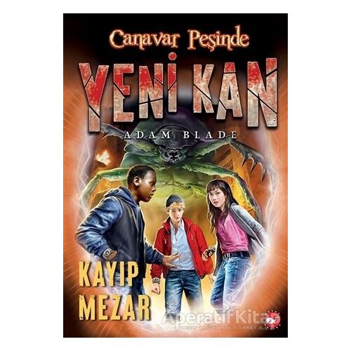 Yeni Kan 3 - Kayıp Mezar - Canavar Peşinde - Adam Blade - Beyaz Balina Yayınları