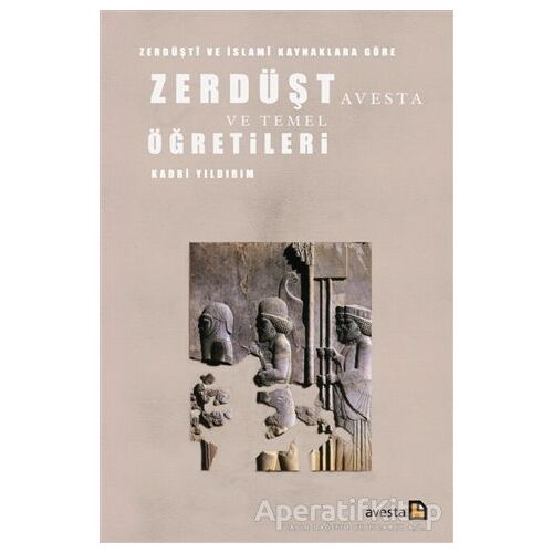 Zerdüşti ve İslami Kaynaklara Göre Zerdüşt Avesta ve Temel Öğretileri