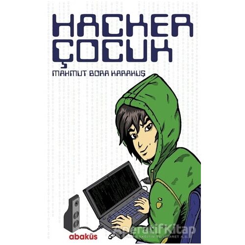 Hacker Çocuk - Mahmut Bora Karakuş - Abaküs Kitap