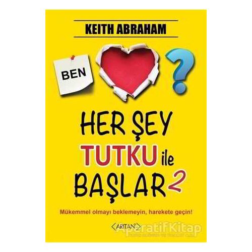 Herşey Tutku ile Başlar - 2 - Keith Abraham - Arıtan Yayınevi