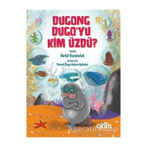 Dugong Dugo’yu Kim Üzdü? - Betül Kanbolat - Abm Yayınevi