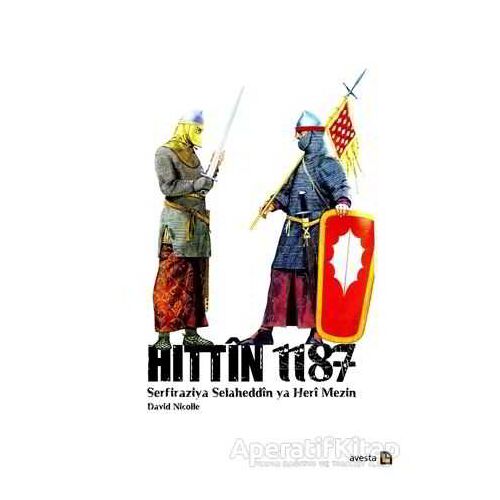 Hittin 1187 - Serfiraziya Heri Mezin ya Selaheddin - David Nicolle - Avesta Yayınları