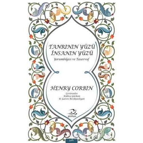 Tanrının Yüzü İnsanın Yüzü - Henry Corbin - Pinhan Yayıncılık