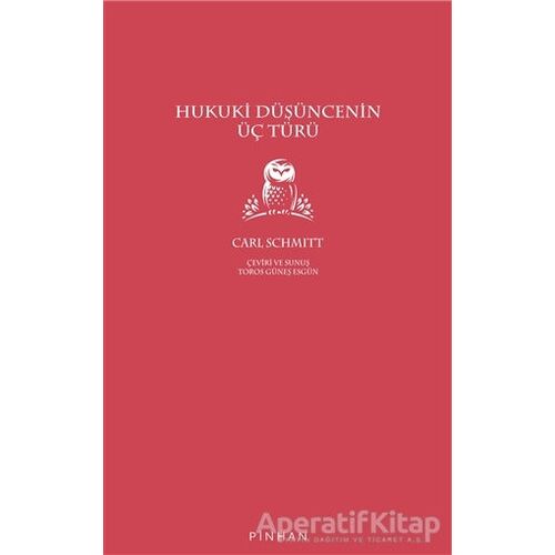 Hukuki Düşüncenin Üç Türü - Carl Schmitt - Pinhan Yayıncılık