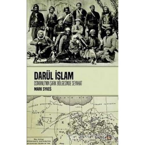 Darül İslam - Osmanlının Şark Bölgelerine Seyahat - Mark Sykes - Avesta Yayınları