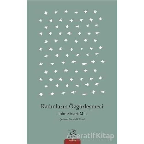 Kadınların Özgürleşmesi - John Stuart Mill - Pinhan Yayıncılık