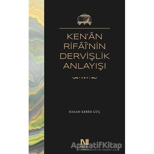 Ken’an Rifai’nin Dervişlik Anlayışı - Hasan Kerim Güç - Nefes Yayıncılık