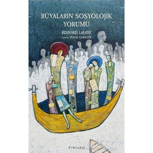 Rüyaların Sosyolojik Yorumu - Bernard Lahire - Pinhan Yayıncılık