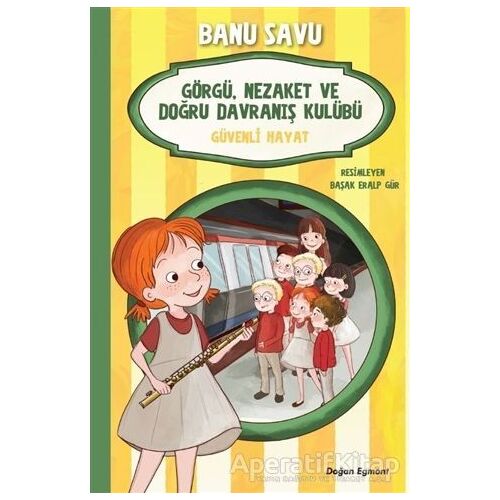 Güvenli Hayat 5 - Görgü Nezaket ve Doğru Davranış Kulübü - Banu Savu - Doğan Egmont Yayıncılık