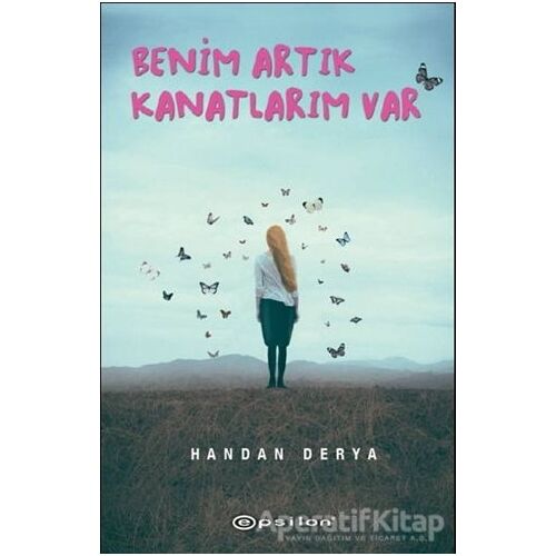 Benim Artık Kanatlarım Var - Handan Derya - Epsilon Yayınevi
