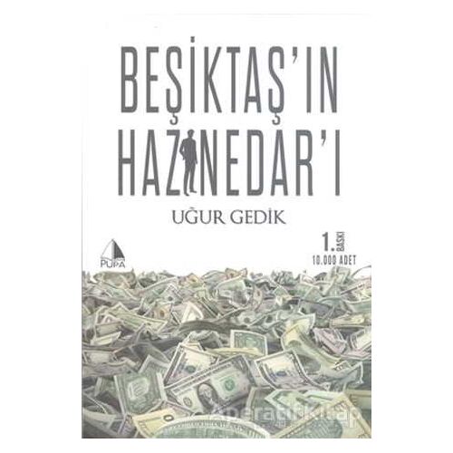 Beşiktaş’ın Haznedarı - Uğur Gedik - Pupa Yayınları