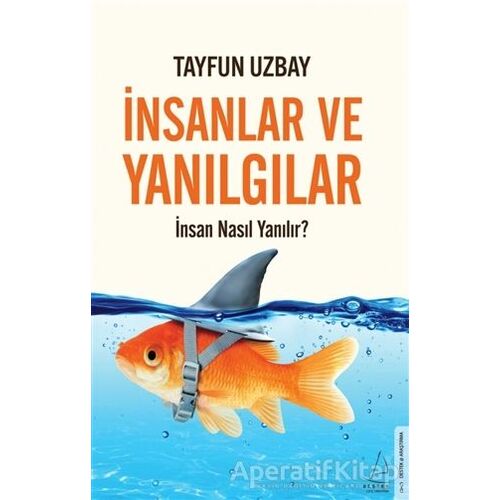 İnsanlar ve Yanılgılar - İsmail Tayfun Uzbay - Destek Yayınları