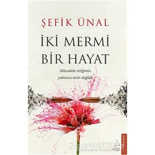 İki Mermi Bir Hayat - Şefik Ünal - Destek Yayınları