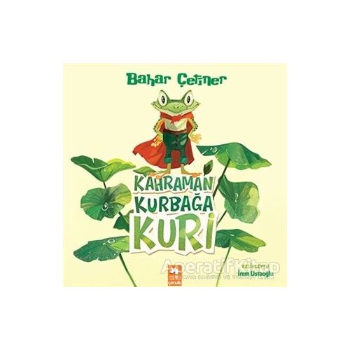 Kahraman Kurbağa Kuri - Bahar Çetiner - Eksik Parça Yayınları