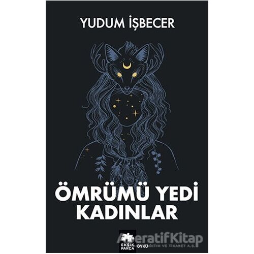 Ömrümü Yedi Kadınlar - Yudum İşbecer - Eksik Parça Yayınları