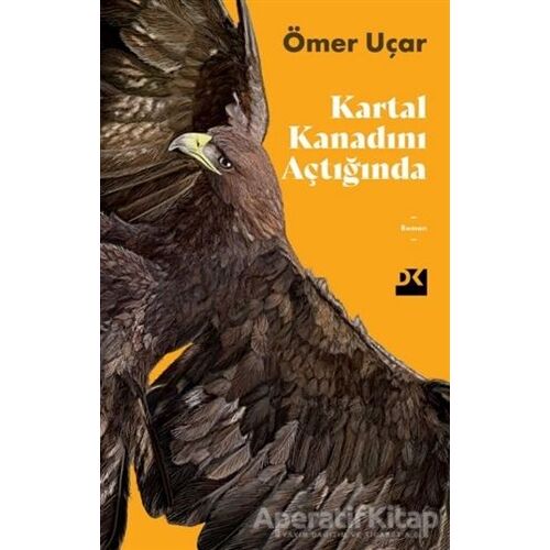 Kartal Kanadını Açtığında - Ömer Uçar - Doğan Kitap