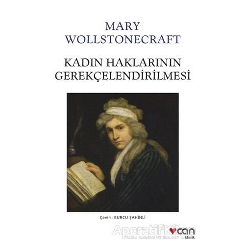 Kadın Haklarının Gerekçelendirilmesi - Mary Wollstonecraft - Can Yayınları