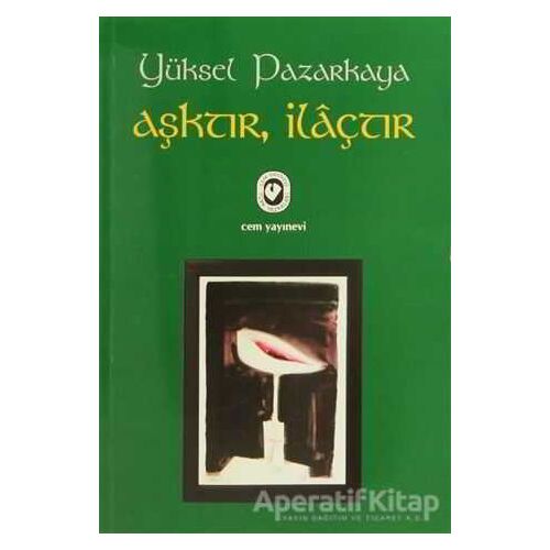 Aşktır, İlaçtır - Yüksel Pazarkaya - Cem Yayınevi