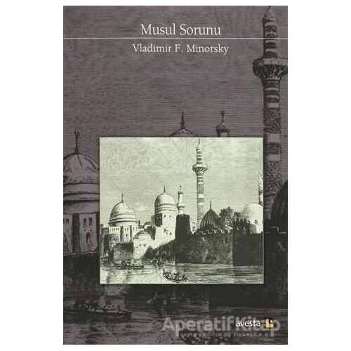 Musul Sorunu - Vladimir Feodoroviç Minorsky - Avesta Yayınları