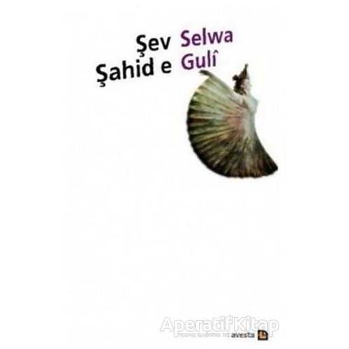 Şev Şahid e - Selwa Guli - Avesta Yayınları