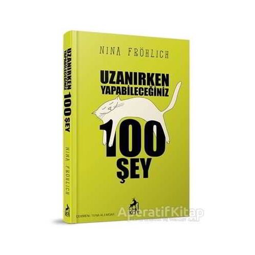 Uzanırken Yapabileceğiniz 100 Şey - Nina Fröhlich - Ren Kitap