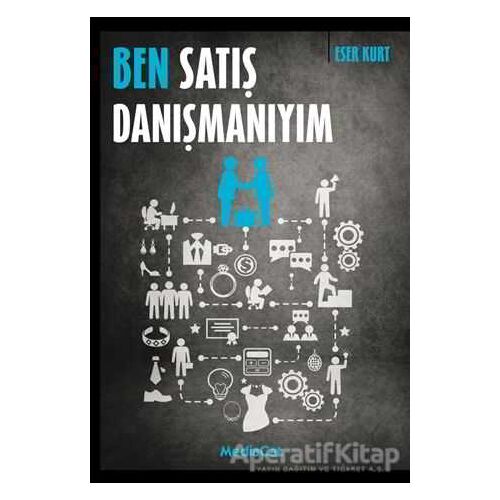 Ben Satış Danışmanıyım - Eser Kurt - MediaCat Kitapları