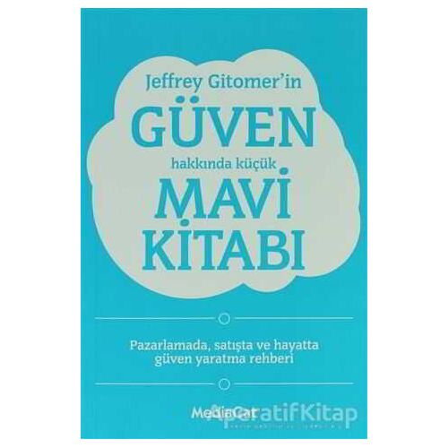 Jeffrey Gitomerin Güven Hakkında Küçük Mavi Kitabı - Jeffrey Gitomer - MediaCat Kitapları