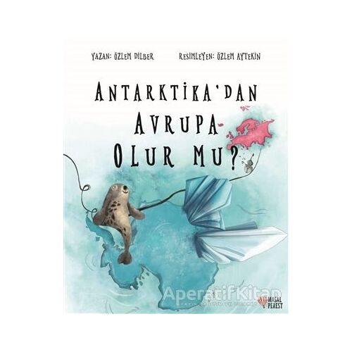 Antarktikadan Avrupa Olur mu? - Özlem Dilber - Masalperest