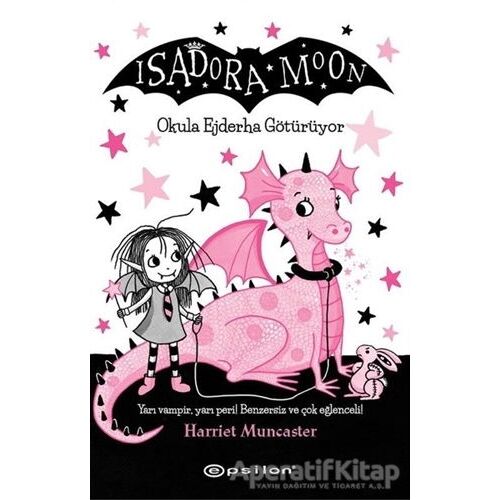 Isadora Moon - Okula Ejderha Götürüyor - Harriet Muncaster - Epsilon Yayınevi
