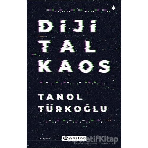 Dijital Kaos - Tanol Türkoğlu - Epsilon Yayınevi