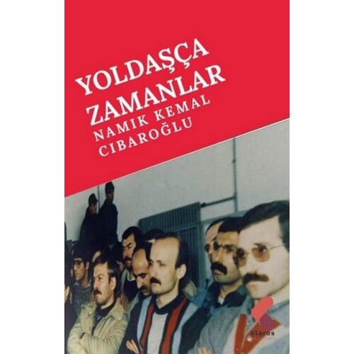 Yoldaşça Zamanlar - Namık Kemal Cıbaroğlu - Klaros Yayınları