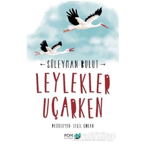 Leylekler Uçarken - Süleyman Bulut - FOM Kitap