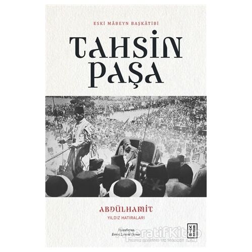 Abdülhamit Yıldız Hatıraları - Tahsin Paşa - Ketebe Yayınları