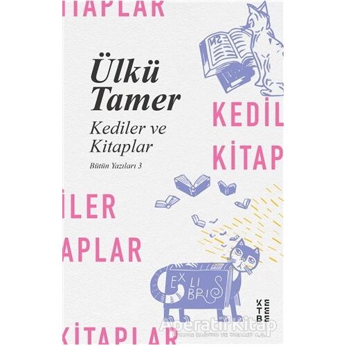 Kediler ve Kitaplar - Ülkü Tamer - Ketebe Yayınları