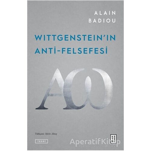 Wittgensteinın Anti-Felsefesi - Alain Badiou - Ketebe Yayınları