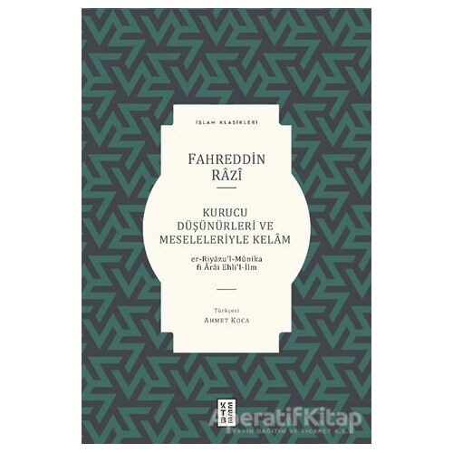 Kurucu Düşünürleri ve Meseleleriyle Kelam - Fahreddin Razi - Ketebe Yayınları