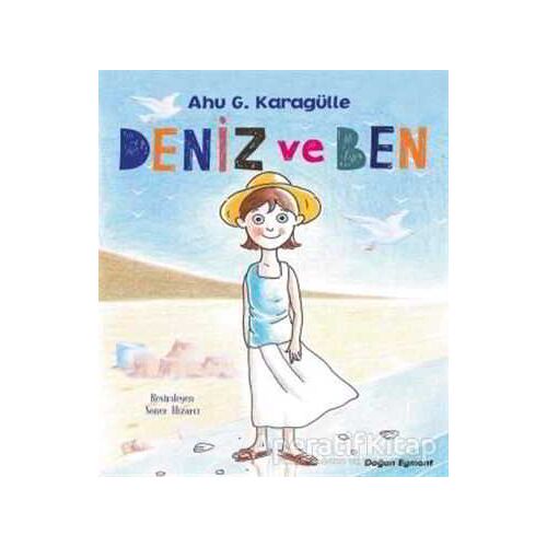 Deniz ve Ben - Ahu G. Karagülle - Doğan Egmont Yayıncılık