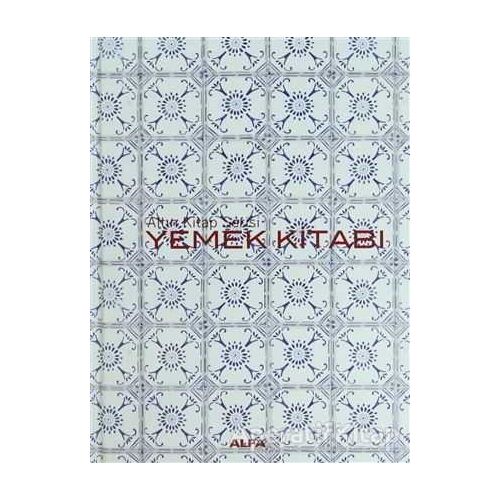 Altın Kitap Serisi - Yemek Kitabı - Rana Alpöz - Alfa Yayınları