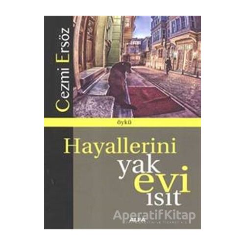 Hayallerini Yak Evi Isıt - Cezmi Ersöz - Alfa Yayınları