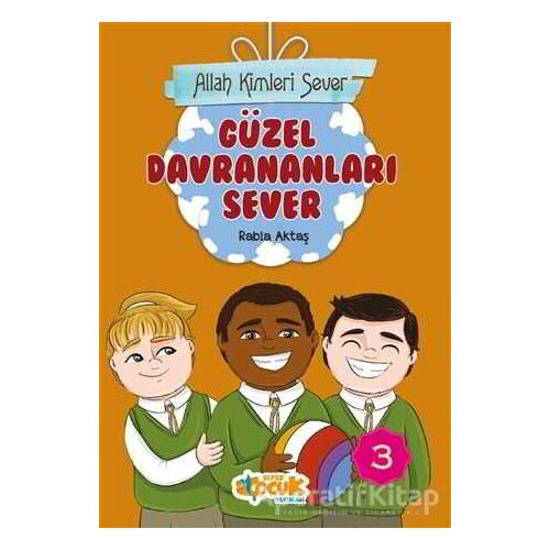 Güzel Davrananları Sever - Allah Kimleri Sever 3 - Rabia Aktaş - Siyer Yayınları