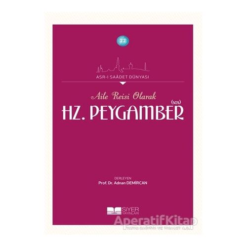 Aile Reisi Olarak Hz. Peygamber (Sas) - Kolektif - Siyer Yayınları