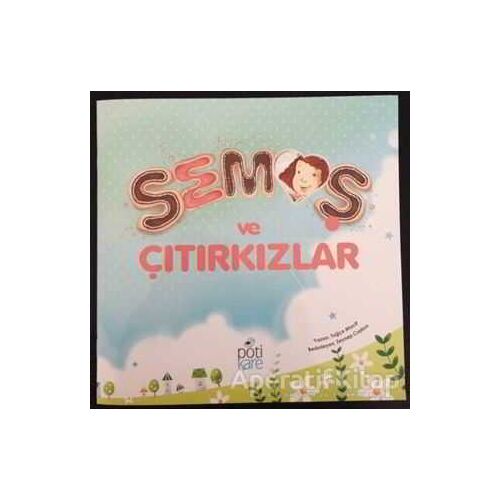 Semoş ve Çıtırkızlar - Tuğçe Macit - Pötikare Yayıncılık